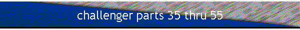 challenger parts 35 thru 55